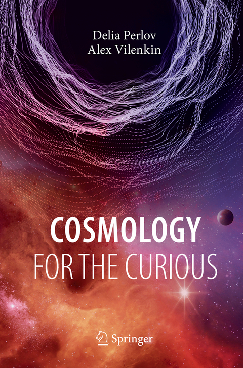 Cosmology for the Curious - Delia Perlov, Alex Vilenkin