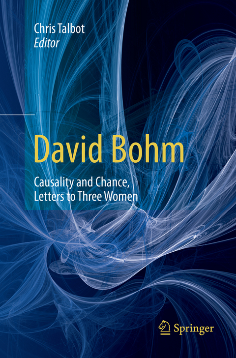 David Bohm: Causality and Chance, Letters to Three Women - Chris Talbot