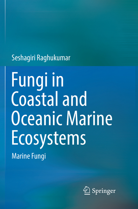 Fungi in Coastal and Oceanic Marine Ecosystems - Seshagiri Raghukumar