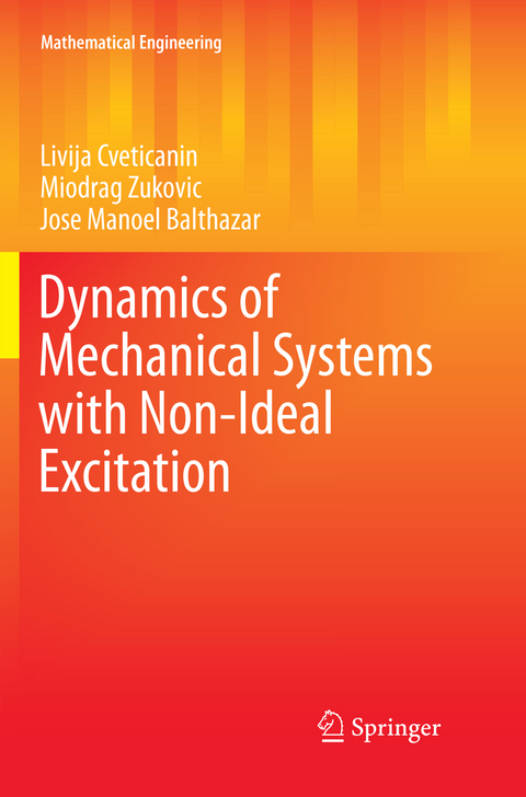 Dynamics of Mechanical Systems with Non-Ideal Excitation - Livija Cveticanin, Miodrag Zukovic, Jose Manoel Balthazar