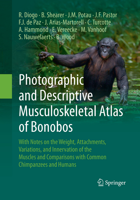 Photographic and Descriptive Musculoskeletal Atlas of Bonobos - Rui Diogo, Brian Shearer, Josep M. Potau, Juan F. Pastor, Felix J. de Paz, Julia Arias-Martorell, Cassandra Turcotte, Ashley Hammond, Evie Vereecke, Marie Vanhoof, Sandra Nauwelaerts, Bernard Wood