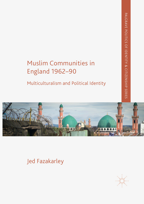 Muslim Communities in England 1962-90 - Jed Fazakarley