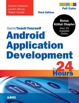 Android Application Development in 24 Hours, Sams Teach Yourself -  Shane Conder,  Lauren Darcey,  Carmen Delessio