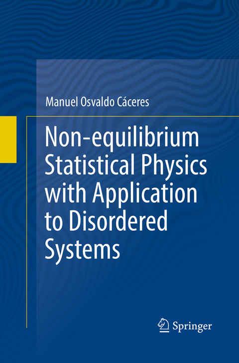 Non-equilibrium Statistical Physics with Application to Disordered Systems - Manuel Osvaldo Cáceres