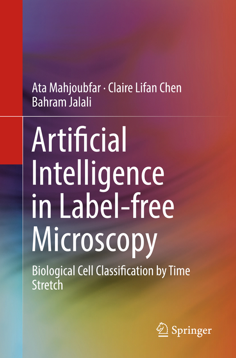 Artificial Intelligence in Label-free Microscopy - Ata Mahjoubfar, Claire Lifan Chen, Bahram Jalali