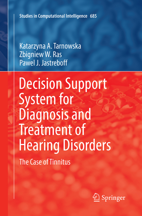 Decision Support System for Diagnosis and Treatment of Hearing Disorders - Katarzyna A. Tarnowska, Zbigniew W. Ras, Pawel J. Jastreboff