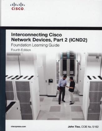 Interconnecting Cisco Network Devices, Part 2 (ICND2) Foundation Learning Guide -  John Tiso