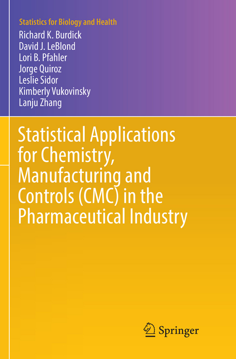 Statistical Applications for Chemistry, Manufacturing and Controls (CMC) in the Pharmaceutical Industry - Richard K. Burdick, David J. LeBlond, Lori B. Pfahler, Jorge Quiroz, Leslie Sidor, Kimberly Vukovinsky, Lanju Zhang