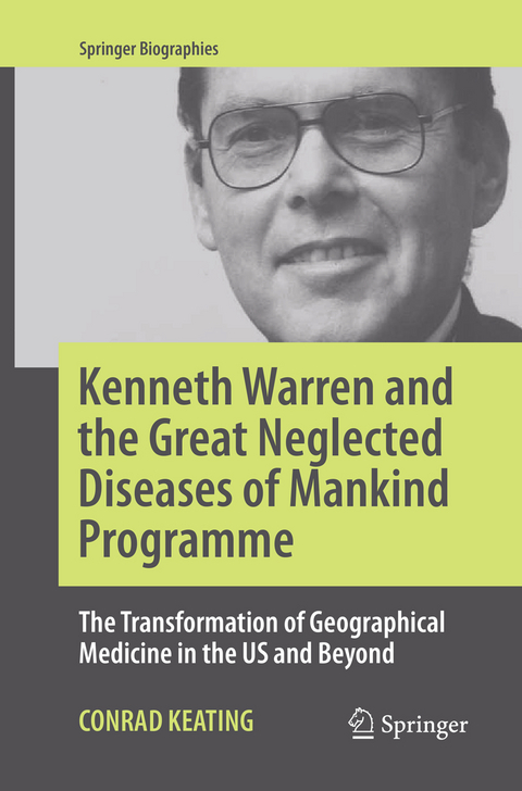 Kenneth Warren and the Great Neglected Diseases of Mankind Programme - Conrad Keating