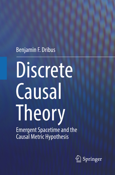 Discrete Causal Theory - Benjamin F. Dribus