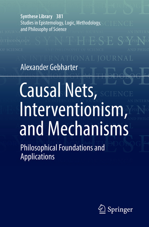 Causal Nets, Interventionism, and Mechanisms - Alexander Gebharter