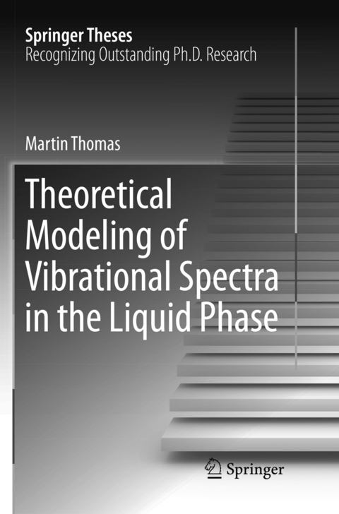 Theoretical Modeling of Vibrational Spectra in the Liquid Phase - Martin Thomas