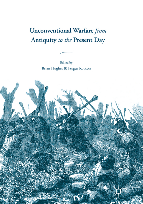 Unconventional Warfare from Antiquity to the Present Day - 