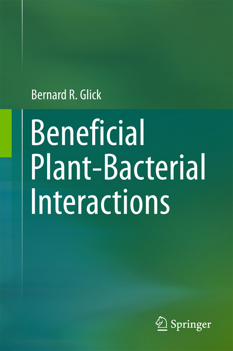 Beneficial Plant-Bacterial Interactions - Bernard R. Glick