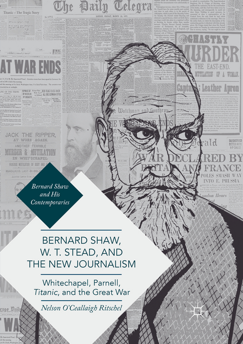 Bernard Shaw, W. T. Stead, and the New Journalism - Nelson O'Ceallaigh Ritschel