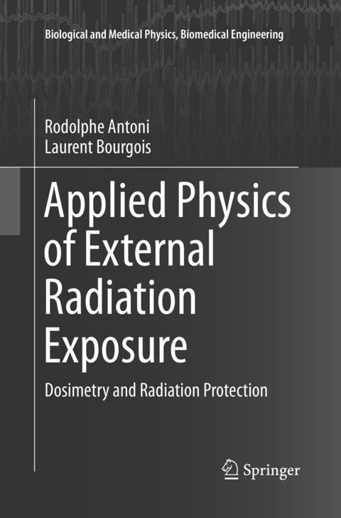 Applied Physics of External Radiation Exposure - Rodolphe Antoni, Laurent Bourgois