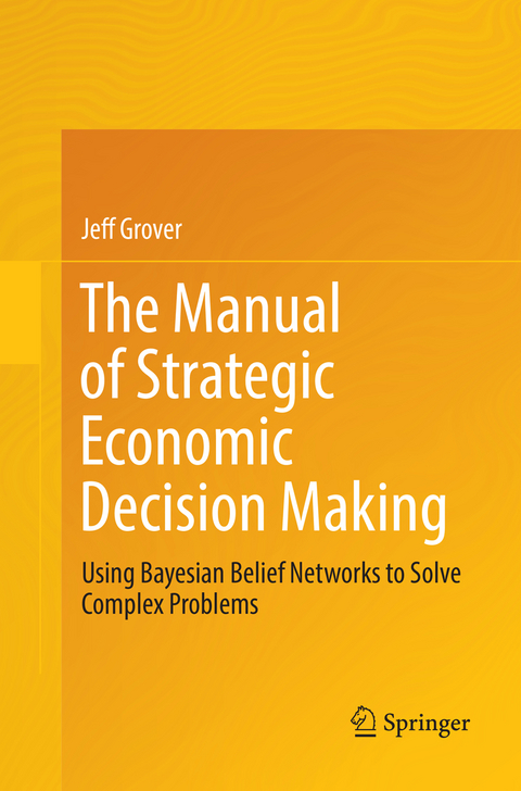 The Manual of Strategic Economic Decision Making - Jeff Grover