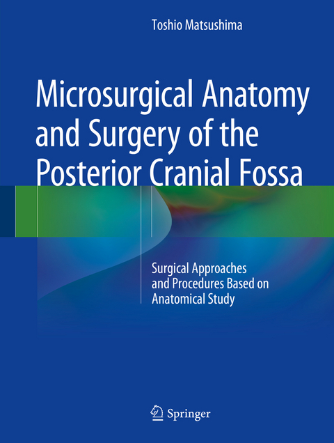 Microsurgical Anatomy and Surgery of the Posterior Cranial Fossa - Toshio Matsushima