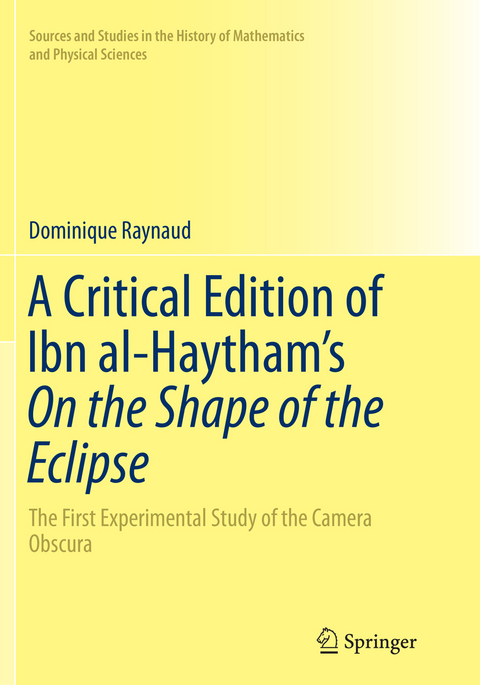 A Critical Edition of Ibn al-Haytham’s On the Shape of the Eclipse - Dominique Raynaud