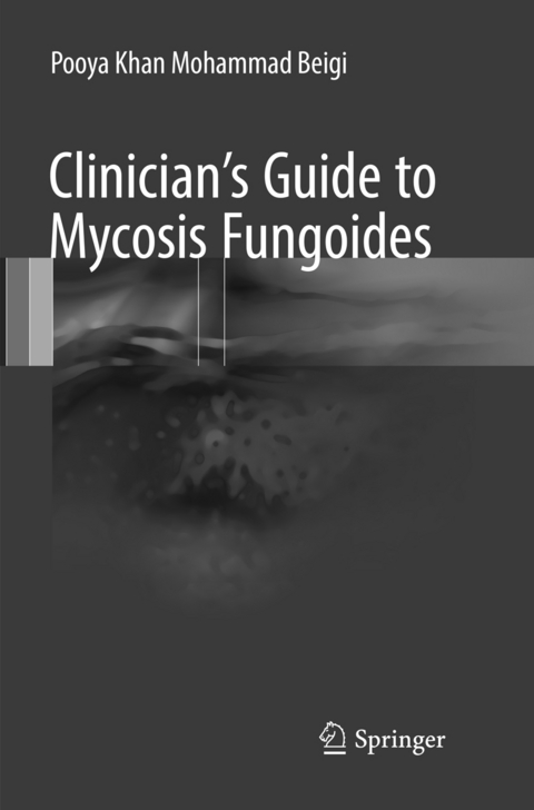 Clinician's Guide to Mycosis Fungoides - Pooya Khan Mohammad Beigi