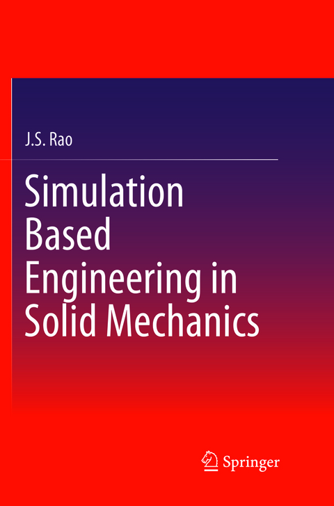 Simulation Based Engineering in Solid Mechanics - J.S. Rao