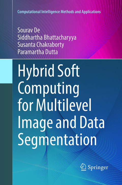 Hybrid Soft Computing for Multilevel Image and Data Segmentation - Sourav De, Siddhartha Bhattacharyya, Susanta Chakraborty, Paramartha Dutta