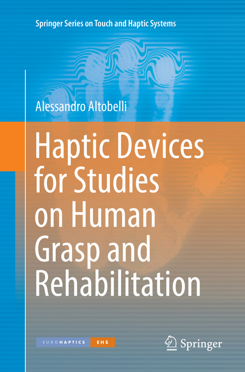 Haptic Devices for Studies on Human Grasp and Rehabilitation - Alessandro Altobelli