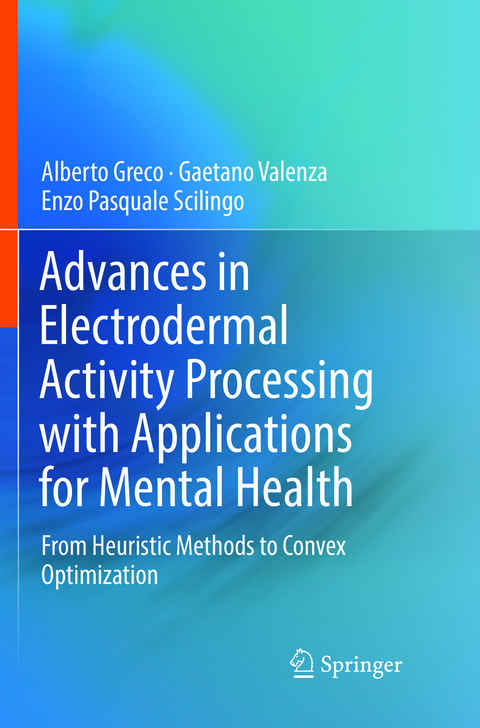 Advances in Electrodermal Activity Processing with Applications for Mental Health - Alberto Greco, Gaetano Valenza, Enzo Pasquale Scilingo