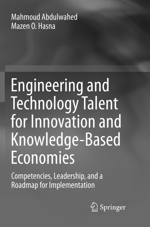 Engineering and Technology Talent for Innovation and Knowledge-Based Economies - Mahmoud Abdulwahed, Mazen O. Hasna