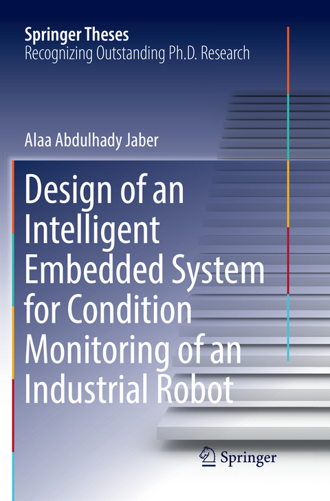 Design of an Intelligent Embedded System for Condition Monitoring of an Industrial Robot - Alaa Abdulhady Jaber