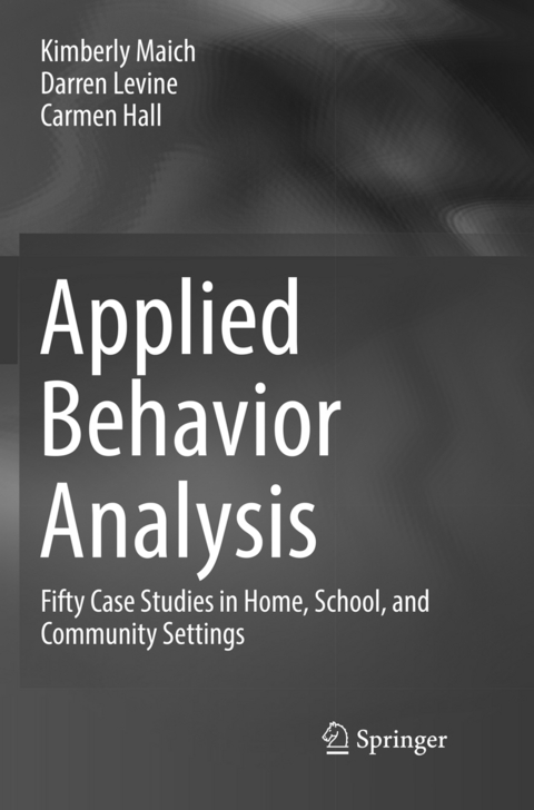 Applied Behavior Analysis - Kimberly Maich, Darren Levine, Carmen Hall