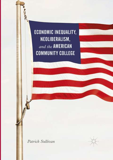 Economic Inequality, Neoliberalism, and the American Community College - Patrick Sullivan