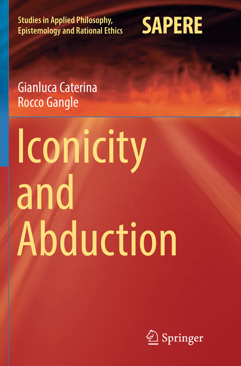 Iconicity and Abduction - Gianluca Caterina, Rocco Gangle