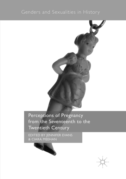 Perceptions of Pregnancy from the Seventeenth to the Twentieth Century - 