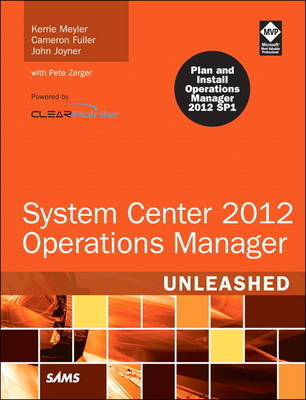 System Center 2012 Operations Manager Unleashed -  Cameron Fuller,  John Joyner,  Kerrie Meyler