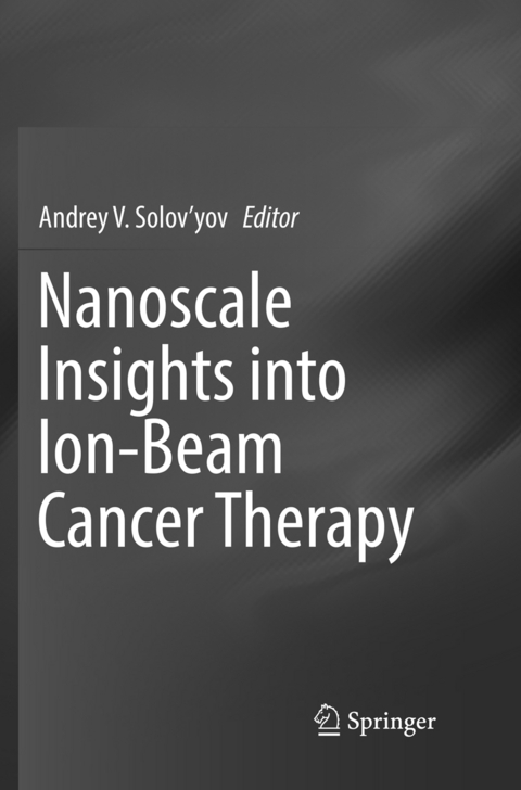 Nanoscale Insights into Ion-Beam Cancer Therapy - 