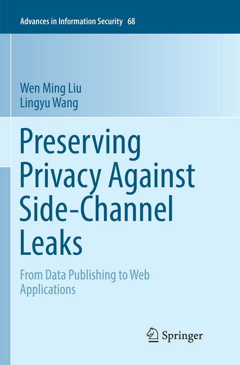 Preserving Privacy Against Side-Channel Leaks - Wen Ming Liu, Lingyu Wang