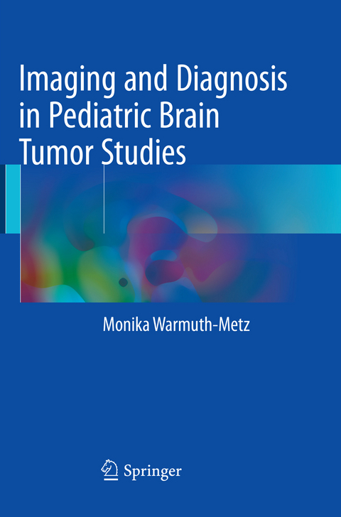 Imaging and Diagnosis in Pediatric Brain Tumor Studies - Monika Warmuth-Metz