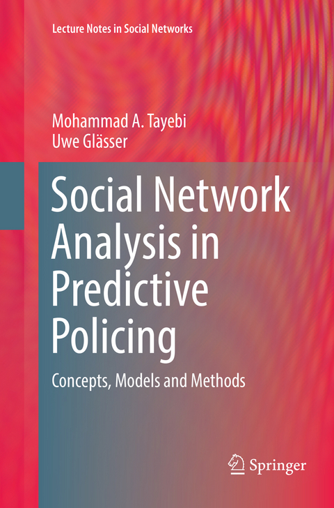 Social Network Analysis in Predictive Policing - Mohammad A. Tayebi, Uwe Glässer