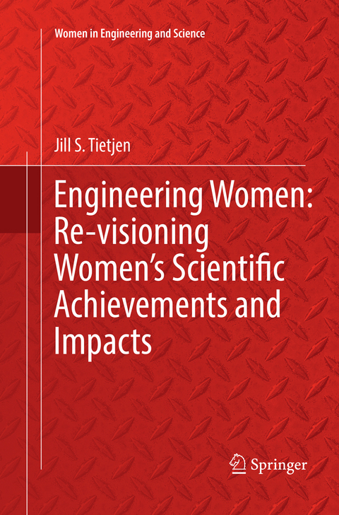 Engineering Women: Re-visioning Women's Scientific Achievements and Impacts - Jill S. Tietjen