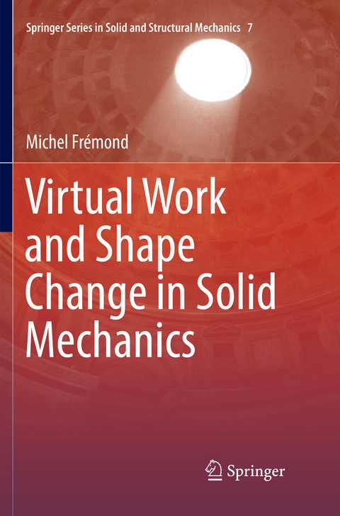 Virtual Work and Shape Change in Solid Mechanics - Michel Frémond