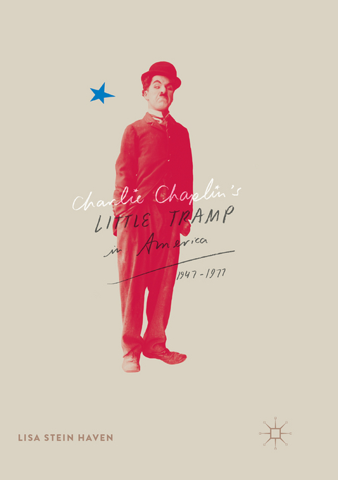 Charlie Chaplin’s Little Tramp in America, 1947–77 - Lisa Stein Haven