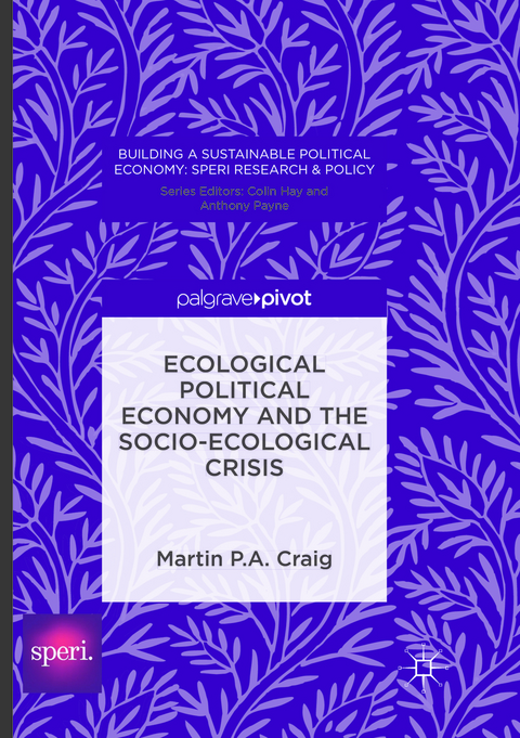 Ecological Political Economy and the Socio-Ecological Crisis - Martin P. A. Craig