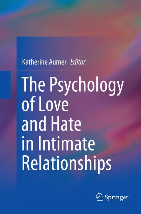 The Psychology of Love and Hate in Intimate Relationships - 