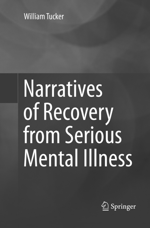 Narratives of Recovery from Serious Mental Illness - William Tucker