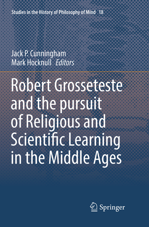 Robert Grosseteste and the pursuit of Religious and Scientific Learning in the Middle Ages - 