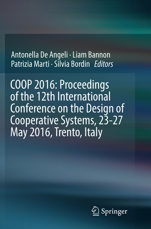 COOP 2016: Proceedings of the 12th International Conference on the Design of Cooperative Systems, 23-27 May 2016, Trento, Italy - 