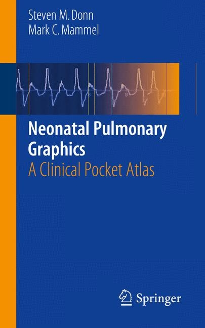 Neonatal Pulmonary Graphics -  MD Mark C. Mammel,  MD Steven M. Donn