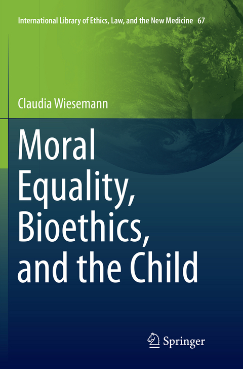 Moral Equality, Bioethics, and the Child - Claudia Wiesemann