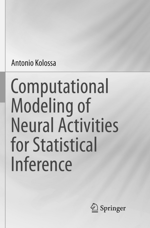 Computational Modeling of Neural Activities for Statistical Inference - Antonio Kolossa